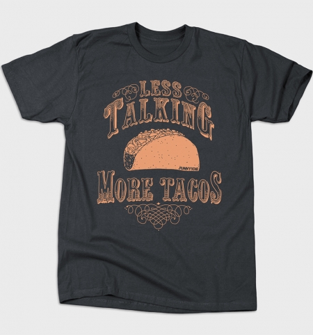 less talking more tacos tshirt